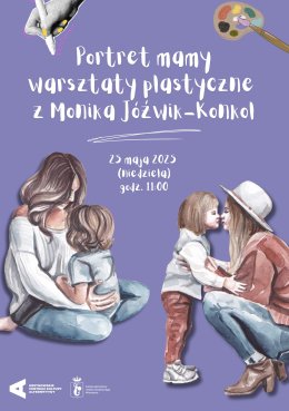 „Portret mamy” | warsztaty plastyczne z Moniką Jóźwik-Konkol