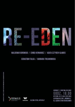 RE-EDEN- wystawa malarstwa malarstwa Waldemara Borowskiego, Chrisa Hernandeza,Agaty Sztyber-Sławek, Sebastiana Talki i Barbary Trojanowskiej