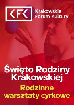 Święto Rodziny Krakowskiej w KFK | Rodzinne warsztaty cyrkowe