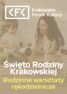 Święto Rodziny Krakowskiej w KFK | Twórz, nie szukaj ucieczki