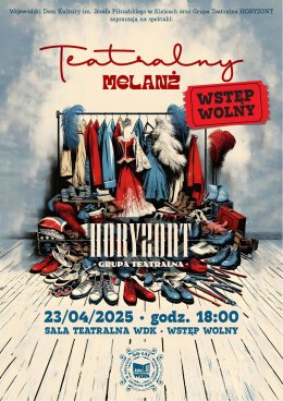 "Teatralny melanż" w wykonaniu Grupy Teatralnej Horyzont! WSTĘP WOLNY!