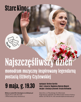 Najszczęśliwszy dzień - monodram muzyczny inspirowany legendarną postacią Elżbiety Czyżewskiej