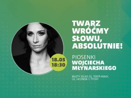 Twarz wróćmy słowu. Absolutnie! - koncert piosenek Wojciecha Młynarskiego