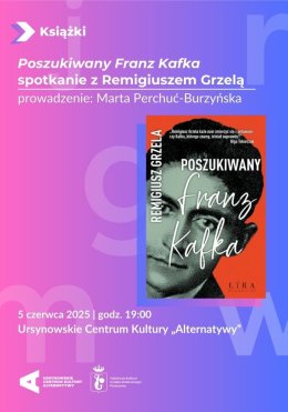 „Poszukiwany Franz Kafka” | spotkanie z Remigiuszem Grzelą