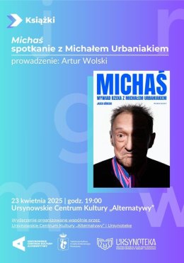„Michaś” | spotkanie z Michałem Urbaniakiem