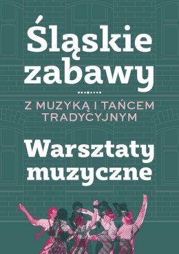 Śląskie zabawy z muzyką i tańcem tradycyjnym: Warsztaty muzyczne