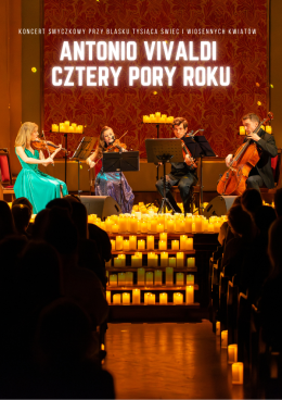 Koncert wśród tysiąca świec i wiosennych kwiatów: Antonio Vivaldi Cztery Pory Roku