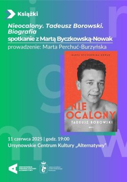 „Nieocalony. Tadeusz Borowski. Biografia” | spotkanie z Martą Byczkowską-Nowak