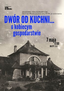 „Dwór od kuchni...o kobiecym gospodarstwie” prelekcja i prezentacja: Ola Koszewska