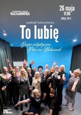 Grupa artystyczna Pora na Kabarecik „To lubię” spektakl kabaretowy