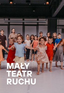 Pokaz grupy edukacyjnej KCC: Mały Teatr Ruchu (4-5, 6-8, 9-12 lat)