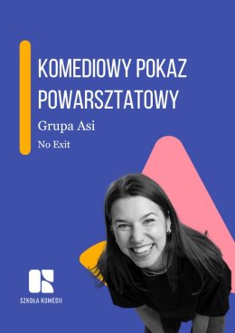 Komediowy Pokaz Powarsztatowy Uczniów Szkoły Komedii - grupa Asi