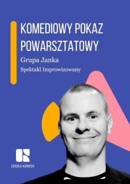 Komediowy Pokaz Powarsztatowy Uczniów Szkoły Komedii - Grupa Janka