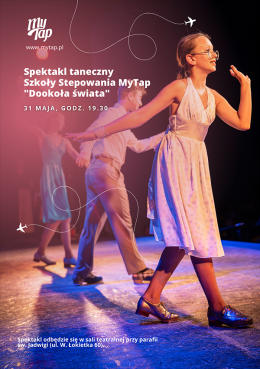 Spektakl taneczny Szkoły Stepowania MyTap "Dookoła świata"