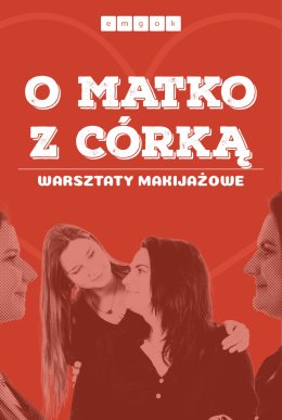 O MATKO Z CÓRKĄ warsztaty makijażowe Strumień