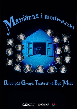 Marianna i modraszki - Dziecięca Grupa Teatralna Być Może