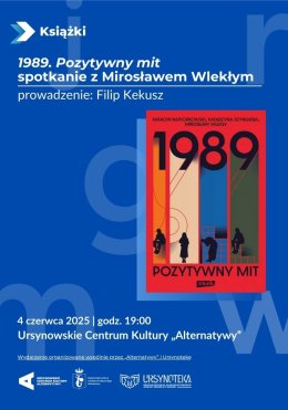 „1989. Pozytywny mit” | spotkanie z Mirosławem Wlekłym