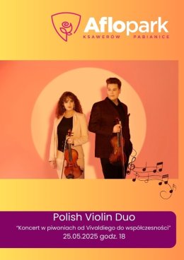 Polish Violin Duo „Koncert w piwoniach od Vivaldiego do współczesności”