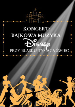 Koncert wśród kwiatów i świec: Bajkowa Muzyka Disney’a