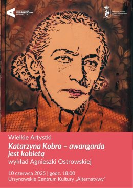 „Katarzyna Kobro – awangarda jest kobietą” | Cykl: Wielkie Artystki