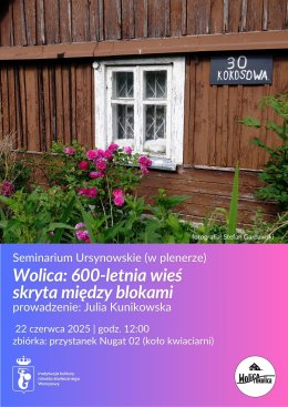 Seminarium Ursynowskie (w plenerze) | „Wolica: 600-letnia wieś skryta między blokami” | prowadzenie: Julia Kunikowska
