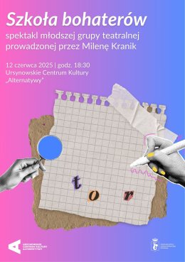 „Szkoła bohaterów” | spektakl młodszej grupy teatralnej prowadzonej przez Milenę Kranik