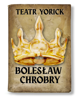 Bolesław Chrobry - Teatr Yorick