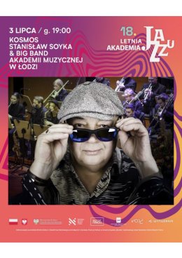 18. Letnia Akademia Jazzu: Kosmos I Stanisław Soyka & Big Band Akademii Muzycznej w Łodzi