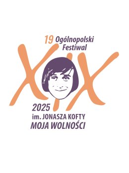 XIX Ogólnopolski Festiwal im. Jonasza Kofty „Moja Wolności” 2025