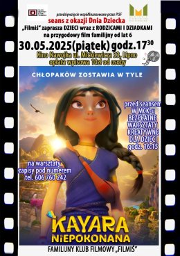 Z OKAZJI DNIA DZIECKA ZAPRASZAMY W PIĄTEK 30 MAJA NA WARSZTATY I PODRÓŻ Z FILMEM PEŁNYM PRZYGÓD: „KAYARA NIEPOKONANA!”