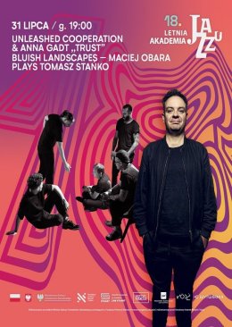 18. Letnia Akademia Jazzu: Unleashed Cooperation & Anna Gadt „Trust” I Bluish Landscapes – Maciej Obara plays Tomasz Stańko