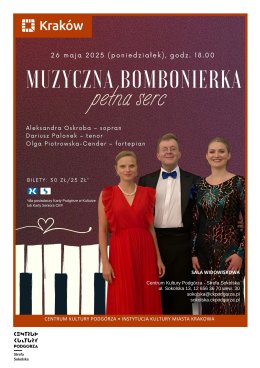 26.05 „Muzyczna bombonierka pełna serc” Wykonawcy: Aleksandra Oskroba – sopran Dariusz Palonek – tenor Olga Piotrowska-Cender – fortepian