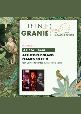 LETNIE GRANIE: Arturo El Polaco Flamenco Trio | feat. Carmen Fernández & Alexis Valles Delisle