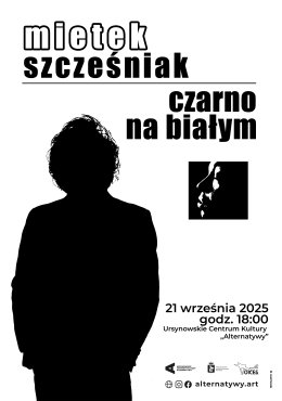 „Czarno na białym” | koncert Mietka Szcześniaka z zespołem