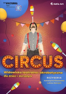 CIRCUS - spektakl, który unosi serca