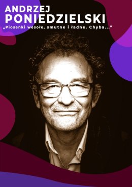 Andrzej Poniedzielski - "Piosenki wesołe, smutne i ładne. Chyba..."