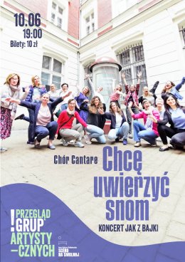 Chór Cantare "Chcę uwierzyć snom", koncert jak z bajki