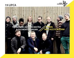 11. LAJ: Finał INTL Jazz Platform / Trondheim Jazz Orchestra & Ole Morten Vagan