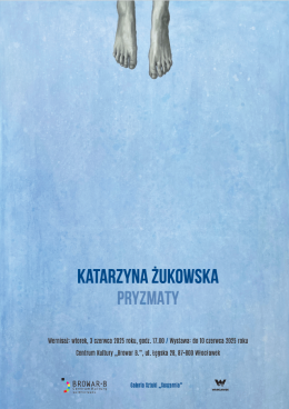 "Pryzmaty" - wystawa malarstwa Katarzyny Żukowskiej