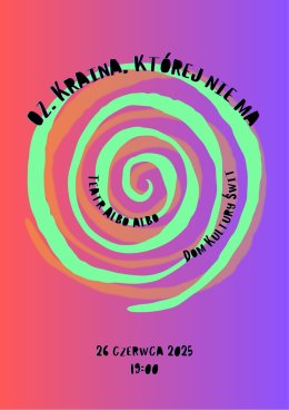 "Oz. Kraina, której nie ma" - Teatr Albo Albo