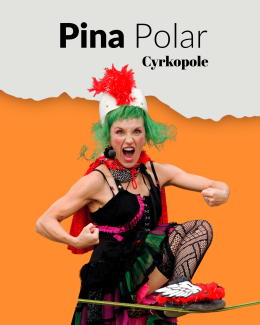 8. Cyrkowy Festiwal Podwórkowy Cyrkopole - Donna Kichota | Pina Polar
