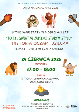 ŚWIAT W ZUPEŁNIE STARYM STYLU-HISTORIA OCZAMI DZIECKA. WARSZTATY LETNIE W CKIA. 24.06