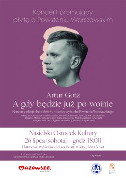 Artur Gotz "A gdy będzie już po wojnie" - Koncert o Powstaniu Warszawskim