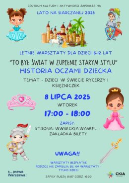 TO BYŁ ŚWIAT W ZUPEŁNIE STARYM STYLU - HISTORIA OCZAMI DZIECKA WARSZTATY DLA DZIECI. 8/07