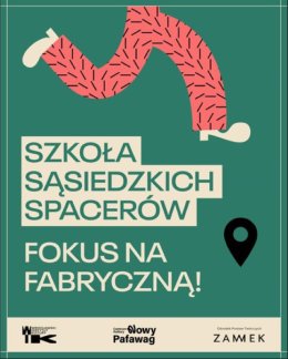 Focus na Fabryczną - Szkoła Sąsiedzkich Spacerów