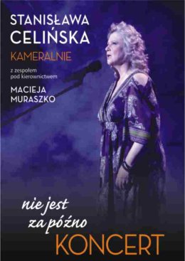 Stanisława Celińska koncert:  "Nie jest za późno"
