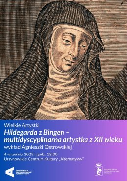 Wielkie Artystki | „Hildegarda z Bingen – multidyscyplinarna artystka z XII wieku” | wykład Agnieszki Ostrowskiej