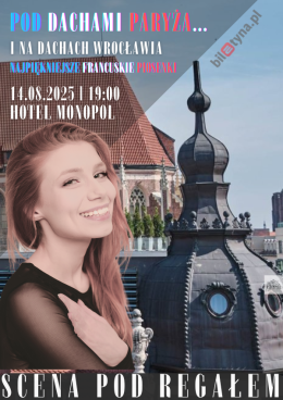 Pod Dachami Paryża... i na dachu Wrocławia - Najpiękniejsze Piosenki Francuskie