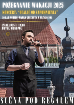 Koncert "Pożegnanie Wakacji: Ocalić od zapomnienia... 80 lat pamięci Marka Grechuty & przyjaciół"