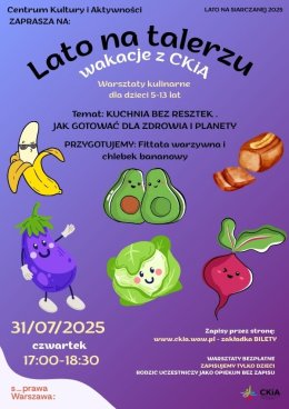 LATO NA TALERZU 31.07 - WAKACYJNE WARSZTATY KULINARNE DLA DZIECI 5-13 LAT Z OPIEKUNEM